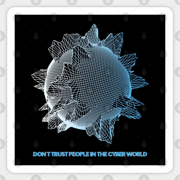 Don't trust people in the Cyber World - V.4 Sticker by RAdesigns